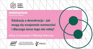 Webinarium: Edukacja a demokracja – jak mogą się wzajemnie wzmacniać i dlaczego teraz tego nie robią?